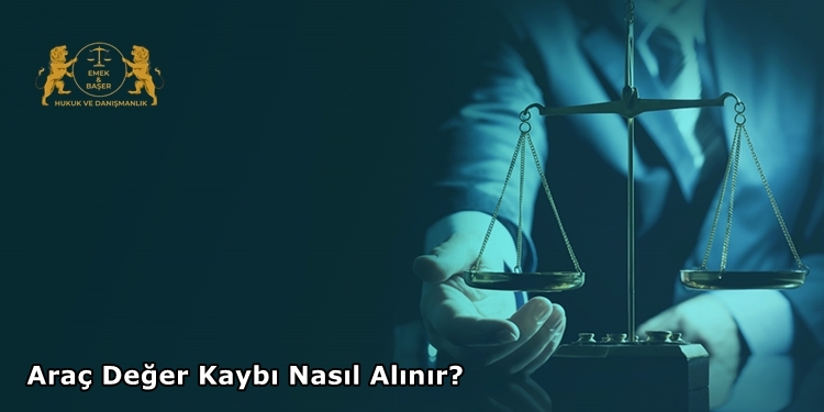 Araç Değer Kaybı Nasıl Alınır?