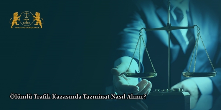Ölümlü Trafik Kazasında Tazminat Nasıl Alınır?